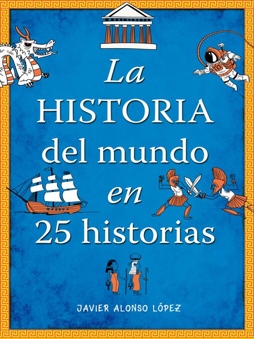 Title details for La historia del mundo en 25 historias by Javier Alonso López - Available